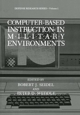 Computer-Based Instruction in Military Environments - Seidel, Robert J (Editor), and Weddle, P D (Editor)