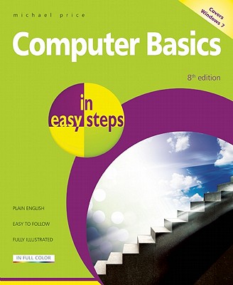 Computer Basics in Easy Steps ? Windows 7 Edition - Price, Michael