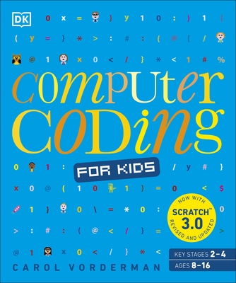 Computer Coding for Kids: A unique step-by-step visual guide, from binary code to building games - Vorderman, Carol