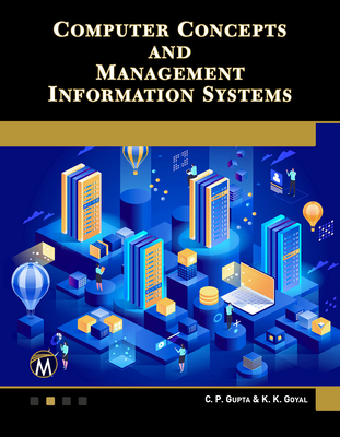 Computer Concepts and Management Information Systems - Gupta, C P, and Goyal, K K