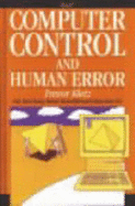 Computer Control and Human Error in the Process Industries - Kletz, Trevor A., and Chung, Paul, and Shen-Orr, Chaim