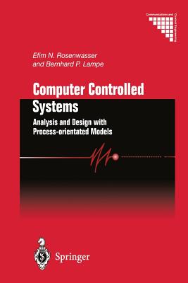 Computer Controlled Systems: Analysis and Design with Process-Orientated Models - Rosenwasser, Efim N, and Lampe, Bernhard P