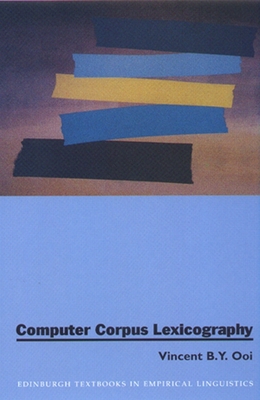Computer Corpus Lexicography - Ooi, Vincent B Y