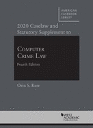 Computer Crime Law: 2020 Caselaw and Statutory Supplement