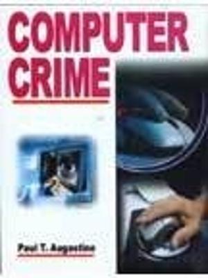 Computer Crime - Augastine, Paul T.
