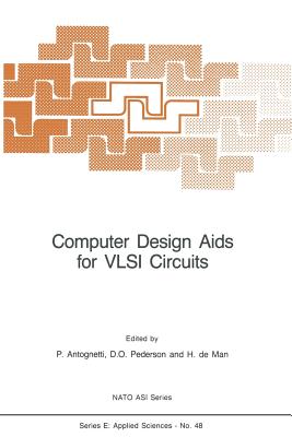 Computer Design AIDS for VLSI Circuits - Antognetti, P (Editor), and Pederson, Donald O (Editor), and De Man, Hugo (Editor)