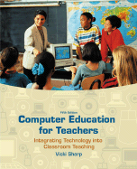Computer Education for Teachers: Integrating Technology Into Classroom Teaching (NAI, Text Alone)