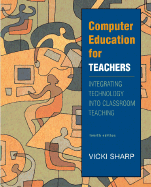 Computer Education for Teachers: Integrating Technology Into Classroom Teaching - Sharp, Vicki F