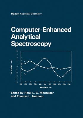 Computer-Enhanced Analytical Spectroscopy - Meuzelaar, Henk (Editor), and Isenhour, Thomas L (Editor)