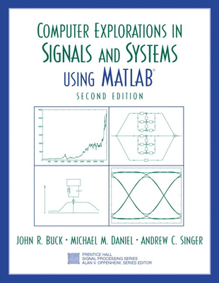 Computer Explorations in Signals and Systems Using MATLAB - Buck, John, and Daniel, Michael, and Singer, Andrew