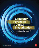 Computer Forensics and Digital Investigation with Encase Forensic V7