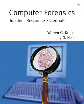 Computer Forensics: Incident Response Essentials - Kruse, Warren G II, and Heiser, Jay G