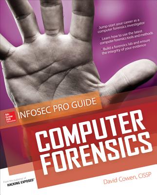 Computer Forensics InfoSec Pro Guide - Cowen, David
