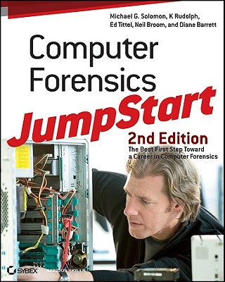 Computer Forensics JumpStart - Solomon, Michael G., and Rudolph, K., and Tittel, Ed