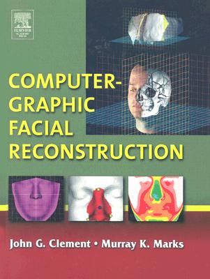 Computer-Graphic Facial Reconstruction - Clement, John G, and Marks, Murray K