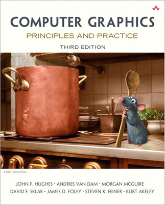 Computer Graphics: Principles and Practice - Hughes, John, and van Dam, Andries, and McGuire, Morgan