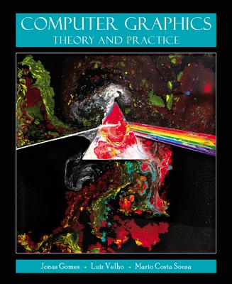 Computer Graphics: Theory and Practice - Gomes, Jonas, and Velho, Luiz, and Costa Sousa, Mario