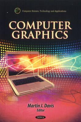 Computer Graphics - Davis, Martin J (Editor)