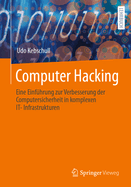 Computer Hacking: Eine Einf?hrung Zur Verbesserung Der Computersicherheit in Komplexen It-Infrastrukturen