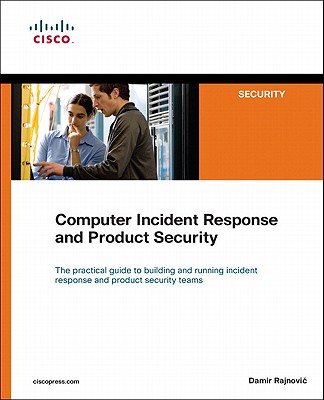 Computer Incident Response and Product Security - Rajnovic, Damir