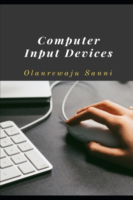 Computer Input Devices - Sanni, Olanrewaju