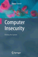 Computer Insecurity: Risking the System
