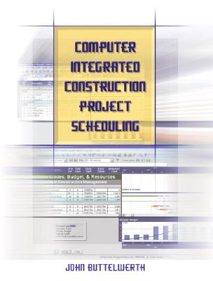 Computer Integrated Construction Project Scheduling - Buttelwerth, John