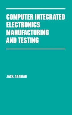 Computer Integrated Electronics Manufacturing and Testing - Arabian, Jack