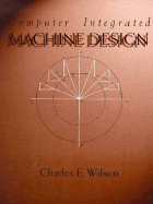 Computer Integrated Machine Design