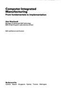 Computer-Integrated Manufacturing: From Fundamentals to Implementation - Weatherall, Alan