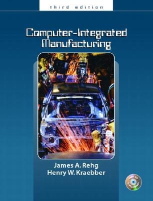 Computer Integrated Manufacturing - Rehg, James A., and Kraebber, Henry W.