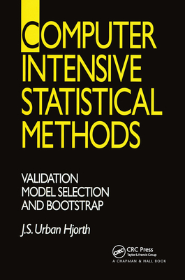 Computer Intensive Statistical Methods: Validation, Model Selection, and Bootstrap - Hjorth, J. S. Urban.