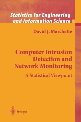 Computer Intrusion Detection and Network Monitoring: A Statistical Viewpoint - Marchette, David J.