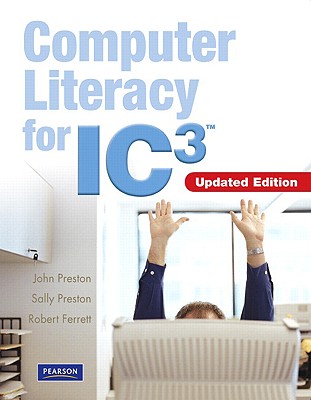 Computer Literacy for Ic3 - 2007 Update - Preston, Sally, and Ferrett, Robert L, and Preston, John