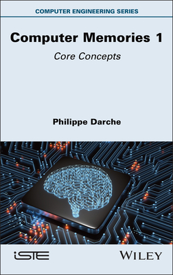 Computer Memories 1: Core Concepts - Darche, Philippe