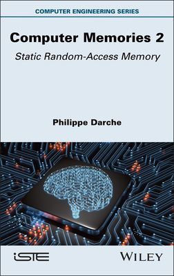 Computer Memories 2: Static Random-Access Memory - Darche, Philippe