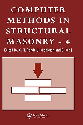 Computer Methods in Structural Masonry - 4: Fourth International Symposium - Pande, G N (Editor), and Middleton, J (Editor), and Kralj, B (Editor)