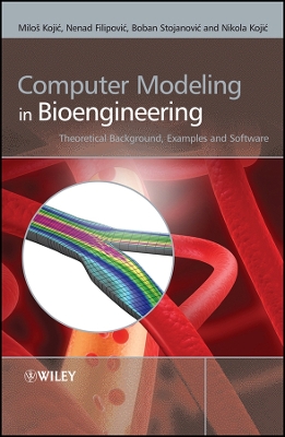 Computer Modeling in Bioengineering: Theoretical Background, Examples and Software - Kojic, Milos, and Filipovic, Nenad, and Stojanovic, Boban