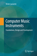 Computer Music Instruments: Foundations, Design and Development