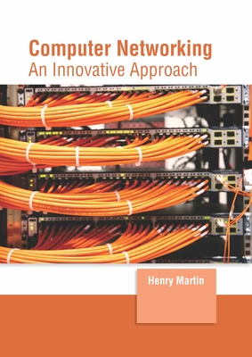 Computer Networking: An Innovative Approach - Martin, Henry (Editor)