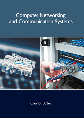 Computer Networking and Communication Systems - Butler, Connor (Editor)