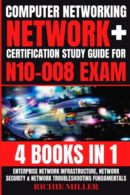 Computer Networking: Enterprise Network Infrastructure, Network Security & Network Troubleshooting Fundamentals - Miller, Richie