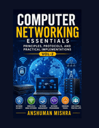 Computer networking essentials VOL-2: Principles protocols and practical implementations