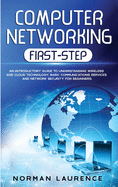 Computer Networking First-Step: An introductory guide to understanding wireless and cloud technology, basic communications services and network security for beginners