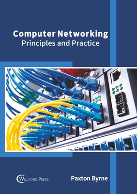 Computer Networking: Principles and Practice - Byrne, Paxton (Editor)