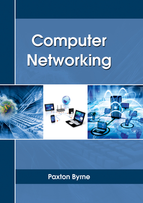 Computer Networking - Byrne, Paxton (Editor)