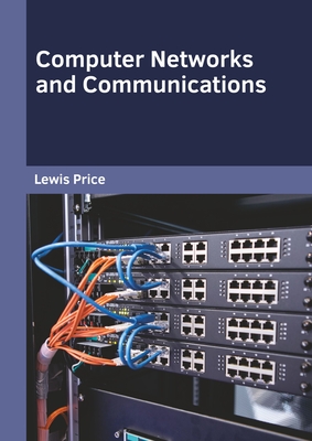 Computer Networks and Communications - Price, Lewis (Editor)