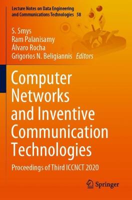 Computer Networks and Inventive Communication Technologies: Proceedings of Third ICCNCT 2020 - Smys, S. (Editor), and Palanisamy, Ram (Editor), and Rocha, �lvaro (Editor)