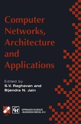Computer Networks, Architecture and Applications - Raghavan, R V (Editor), and Jain, B N (Editor)