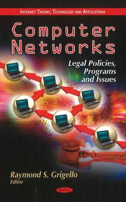 Computer Networks: Legal Policies, Programs & Issues - Grigello, Raymond S (Editor)